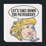 Funny Feminist Pop Art Anti Patriarchat Retro Frau Holzkisten Schild<br><div class="desc">Lasst uns das Geschenk des Patriarchats abnehmen. Niedliche Retro-Pop Kunst Feminismus Design für eine starke Pro-Wahl Frauen wählen für weibliche Führung in unserem Land. Setzen Sie sich mit diesem coolen politischen Humor-Cartoon für Frauenrechte und Frauenrechte ein, der einen hübschen blonden Führer bei der Planung eines FrauenMärz auf einem Vintagen Telefon...</div>