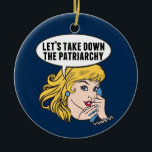 Funny Feminist Pop Art Anti Patriarchat Zitat Frau Keramik Ornament<br><div class="desc">Lasst uns das Patriarchiegeschenk abnehmen. Niedliche Retro-Pop Kunst Feminismus Design für eine starke Pro-Wahl Frauen wählen für die weibliche Führung in unserem Land. Setzen Sie sich mit diesem coolen politischen Humor-Cartoon für Frauenrechte und Frauenförderung ein, der von einer hübschen blonden Führungspersönlichkeit begleitet wird, die einen FrauenMärz auf einem Vintagen Telefon...</div>