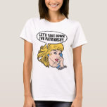 Funny Feminist Pop Art Retro Politisches Patriarch T-Shirt<br><div class="desc">Lasst uns das Patriarchiegeschenk abnehmen. Niedliche Retro-Pop Kunst Feminismus Design für eine starke Pro-Wahl Frauen wählen für die weibliche Führung in unserem Land. Setzen Sie sich mit diesem coolen politischen Humor-Cartoon für Frauenrechte und Frauenförderung ein, der von einer hübschen blonden Führungspersönlichkeit begleitet wird, die einen FrauenMärz auf einem Vintagen Telefon...</div>