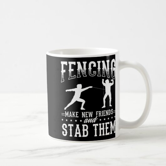 Funny Fencing Design Make New Friends And Stab The Kaffeetasse (Rechts)