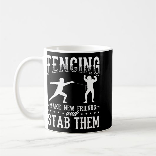 Funny Fencing Design Make New Friends And Stab The Kaffeetasse (Links)