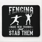 Funny Fencing Design Make New Friends And Stab The Mousepad (Vorne)