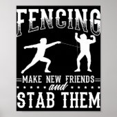 Funny Fencing Design Make New Friends And Stab The Poster (Vorne)
