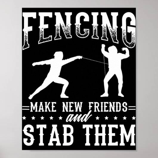 Funny Fencing Design Make New Friends And Stab The Poster (Vorne)