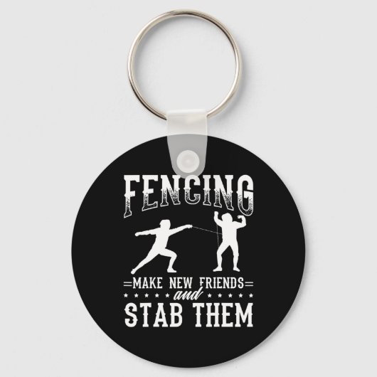 Funny Fencing Design Make New Friends And Stab The Schlüsselanhänger (Vorderseite)