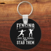 Funny Fencing Design Make New Friends And Stab The Schlüsselanhänger (Vorderseite)