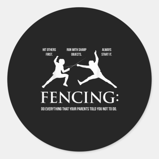 Funny Fencing Shirt - Everything Your Parents Told Runder Aufkleber (Vorderseite)