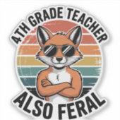 Funny Feral 4th Grade Teacher Custom-Cut Aufkleber (Vorderseite)