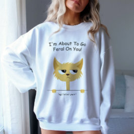 Funny Feral Cat Sweatshirt