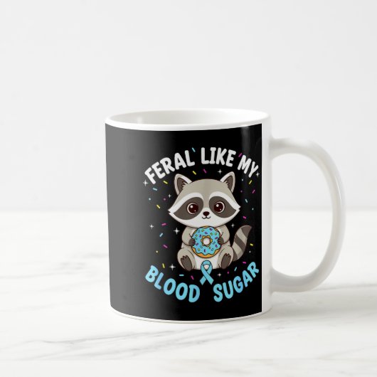 Funny Feral Like My Blood Sugar Diabtes Warriors T Kaffeetasse (Rechts)