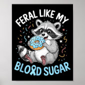 Funny Feral Like My Blood Sugar Diabtes Warriors T Poster (Vorne)