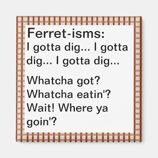 Funny Ferret-ism Quotes Magnet (Vorne)