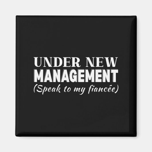 Funny Fiancee Under New Management Matching Fiance Magnet (Vorne)