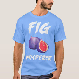 Funny Fig Whisperer Design Vegetarian Figs Pflanze T-Shirt