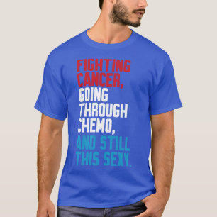 Funny Fighter Inspiration Zitat Chemo Patient T-Shirt