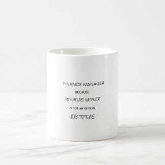 Funny Finance Manager - Wunder-Mitarbeiter-Zitat Kaffeetasse