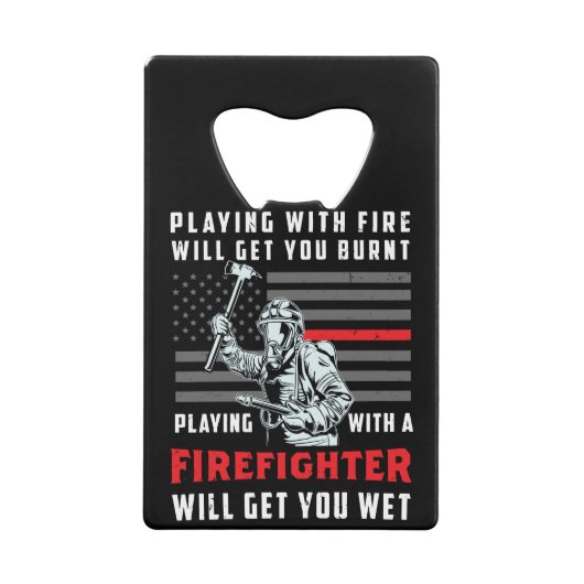 FUNNY FIREFIGHTER: Playing With Fire Will Get You Geldbeutel Flaschenöffner (Vorderseite)