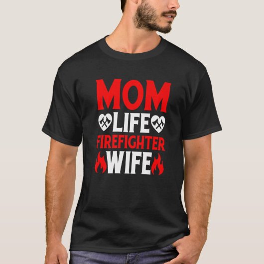 Funny Firefighting Firewoman Mom Life Firefighter  T-Shirt (Vorderseite)