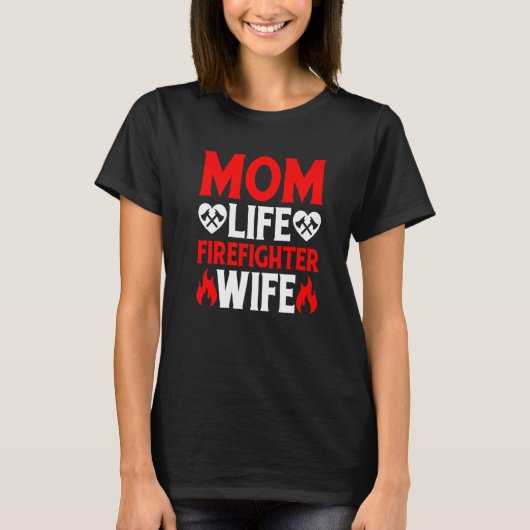 Funny Firefighting Firewoman Mom Life Firefighter  T-Shirt (Vorderseite)