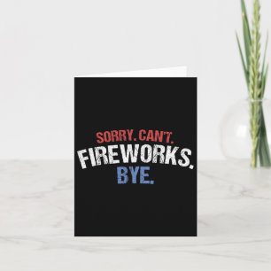 Funny Firework Shirt Sorry Cant Fireworks Bye 4. Karte