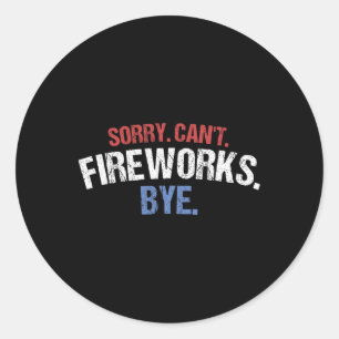 Funny Firework Shirt Sorry Cant Fireworks Bye 4. Runder Aufkleber