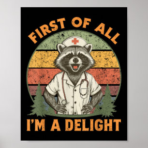 Funny First all I a Delight Raccoon Nurse Poster