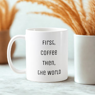 Funny First, Kaffee. Dann die Welt Kaffeetasse