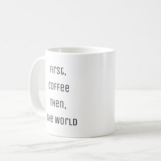 Funny First, Kaffee. Dann die Welt Kaffeetasse (Vorderseite Links)
