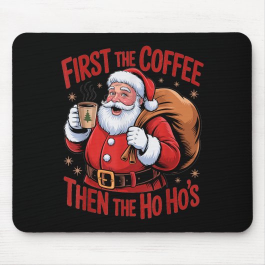 Funny First The Coffee Then The Ho Hos Funny Santa Mousepad (Vorne)
