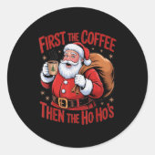 Funny First The Coffee Then The Ho Hos Funny Santa Runder Aufkleber (Vorderseite)