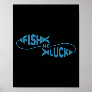 Funny Fish Luck Fisherman Fish Me Luck Poster