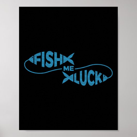 Funny Fish Luck Fisherman Fish Me Luck Poster (Vorne)