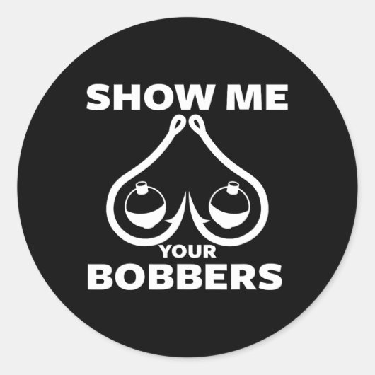 Funny Fishing Bobbers And Hooks Breast Show Me You Runder Aufkleber (Vorderseite)