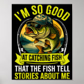 Funny Fishing Fisherman I'm So Good At Catching Fi Poster (Vorne)