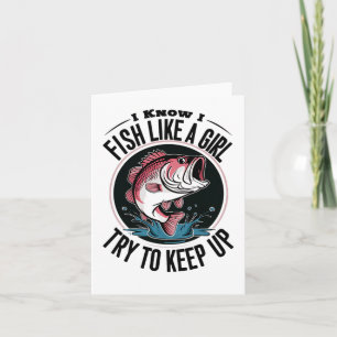 Funny Fishing Ich weiß, ich fische wie ein Mädchen Karte