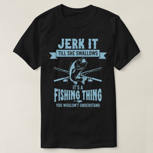 Funny Fishing Jerry It bis sie schwingt T-Shirt (Design vorne)
