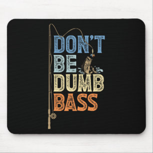 Funny Fishing Jokes Fathers Day Sei kein Dumb B F Mousepad