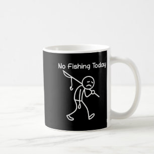 Funny Fishing Lover, No Fishing heute traurig mich Kaffeetasse