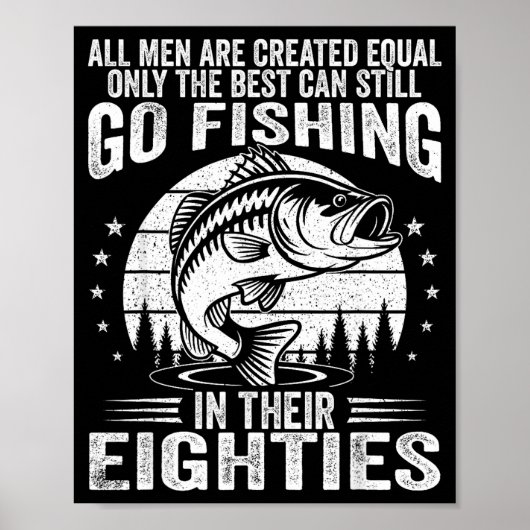 Funny Fishing Sayings For Men In Their Eighties Fi Poster (Vorne)