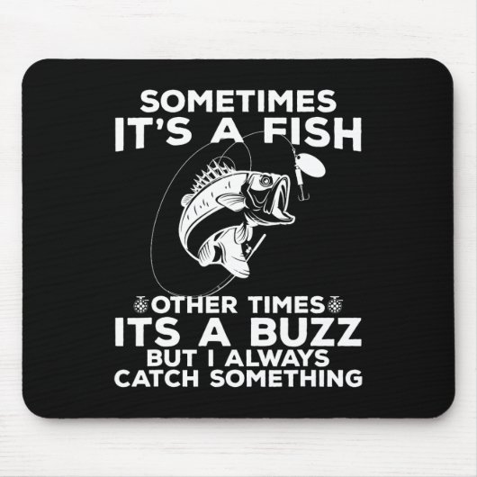 Funny Fishing Sometimes It's A Fish Fishing Mousepad (Vorne)