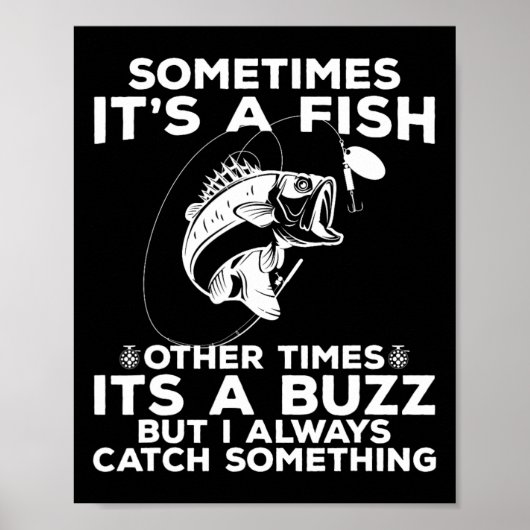 Funny Fishing Sometimes It's A Fish Fishing Poster (Vorne)