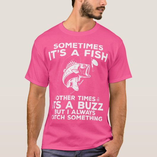 Funny Fishing Sometimes It'S A Fish Fishing T-Shirt (Vorderseite)