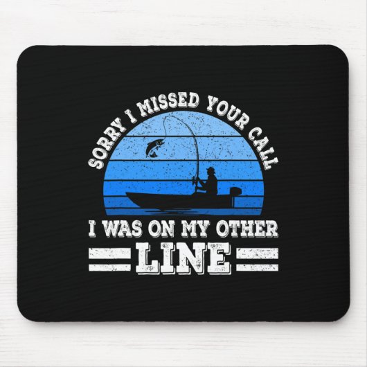 Funny Fishing Sorry, dass ich Ihren Anruf verpasst Mousepad (Vorne)