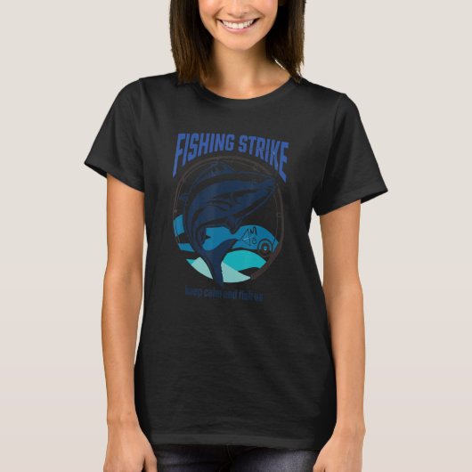 Funny Fishing Streik . behalt Ruhe und Fische auf T-Shirt (Vorderseite)