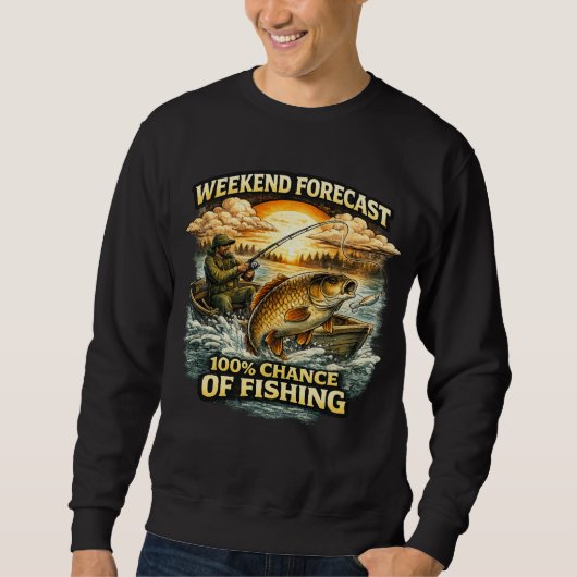 Funny Fishing T-Shirt – Weekend Forecast 100% Chan Sweatshirt (Vorderseite)