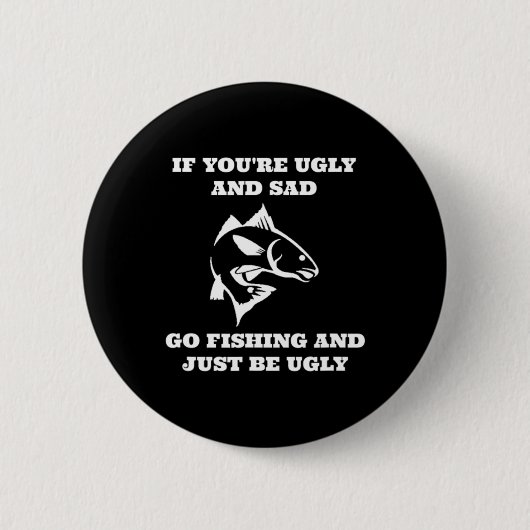 Funny Fishing, wenn du schlecht bist und traurig f Button (Vorderseite)