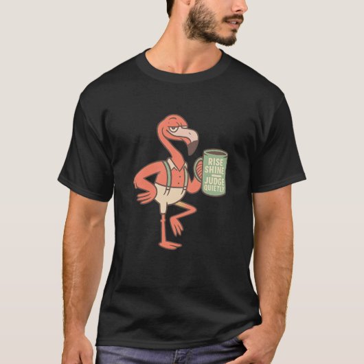 Funny Flamingo Coffee Zitat Kunst T-Shirt (Vorderseite)