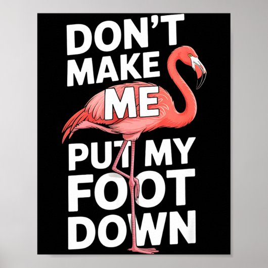Funny flamingo dont make me put my foot down Funny Poster (Vorne)