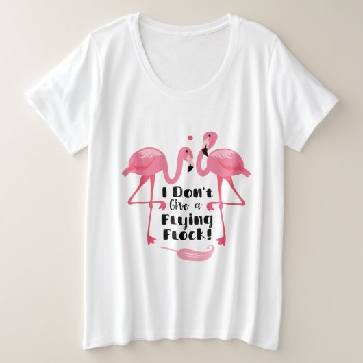 Funny Flamingo Spaß - ich gebe keinen Flieger Große Größe T-Shirt (Design vorne)