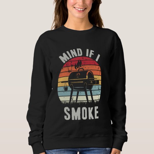 Funny Fleisch Smoker Grill Masters Mind, wenn ich Sweatshirt (Vorderseite)